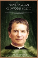 NOVENA A SAN GIOVANNI BOSCO: La devozione al santo patrono dei giovani, la sua vita e le massime popolari (Italian Edition) B0GNJL5STP Book Cover