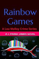 Rainbow Games (A Lou Malloy Crime, #4) 1494321564 Book Cover