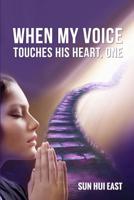When My Voice Touches His Heart, Part One 1985064634 Book Cover