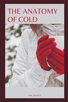 The Anatomy of Cold: Understanding The Virus And It's Impact On Your Body B0CQPPV9Q6 Book Cover