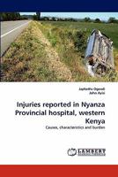 Injuries reported in Nyanza Provincial hospital, western Kenya 3844320695 Book Cover