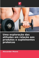 Uma exploração das atitudes em relação aos produtos e suplementos proteicos (Portuguese Edition) 6202497955 Book Cover