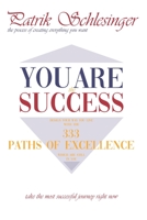 You Are the Success: 333 Paths of Excellence B085DPZY8W Book Cover
