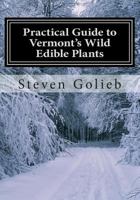 Practical Guide to Vermont's Wild Edible Plants: A Survival Guide 1495303713 Book Cover