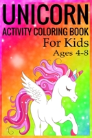 Unicorn Activity Coloring Book for Kids Ages 4-8: Unicorn Coloring Activity Book for Kids Ages 4-8 1698204175 Book Cover
