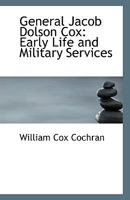 General Jacob Dolson Cox Early Life and Military Services 0530168693 Book Cover