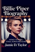 BILLIE PIPER: HONEY TO REBEL: STAGE, SCREEN AND SCARS B0FJM1XVD3 Book Cover