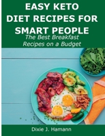 Easy Keto Diet Recipes for Smart People: The Best Breakfast Recipes on a Budget 1483444295 Book Cover