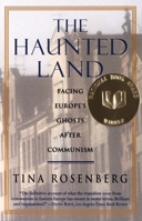 The Haunted Land: Facing Europe's Ghosts After Communism 0679422153 Book Cover