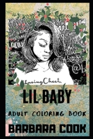 Lil Baby Adult Coloring Book: Legendary Rapper and Trap Millennial Star Inspired Coloring Book for Adults 1699280878 Book Cover