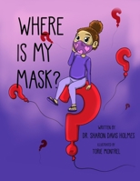 Where Is My Mask? B09SP4LHC2 Book Cover