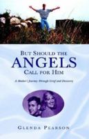 But Should the Angels Call For Him 1413418619 Book Cover
