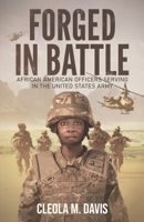 Forged in Battle: African American Officers Serving in the United States Army B0BGDVSR4N Book Cover