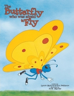 The Butterfly Who Was Afraid to Fly 1543973590 Book Cover