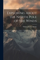Exploring About the North Pole of the Winds 1021493740 Book Cover