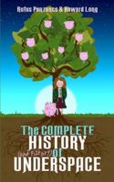 The Complete History (and Fistory) of Underspace 1919393900 Book Cover