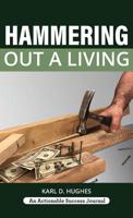 Hammering Out a Living: A Carpenter's Guide for a Successful Life 1616993286 Book Cover