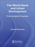 World Bank and Urban Development: From Projects to Policy 1138987352 Book Cover