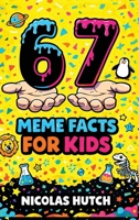 6-7 (Six-Seven) Meme Facts for Kids: Amazing Trivia and Mind-Blowing Information About Science, History, and the World to Spark Curiosity and Learning for Inquisitive Minds 9378712606 Book Cover