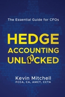 Hedge Accounting Unlocked: The Essential Guide for CFOs 064529263X Book Cover