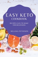 Easy Keto Cookbook: Recipes Easy to Make for Beginners 1802909125 Book Cover