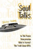 Soul Talks: In The Future, Reincarnation, What Is Karma?, The Truth About UFOs 143925219X Book Cover
