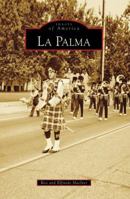 La Palma (Images of America: California) 0738559571 Book Cover