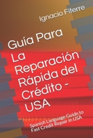 Guía Para La Reparación Rápida del Crédito - USA: Spanish Language Guide to Fast Credit Repair in USA 1096587610 Book Cover