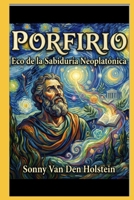 Porfirio: Eco de la Sabiduría Neoplatónica (Spanish Edition) B0GXGBH6PV Book Cover