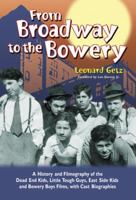 From Broadway to the Bowery: A History and Filmography of the Dead End Kids, Little Tough Guys, East Side Kids and Bowery Boys Films, with Cast Biographies 078646092X Book Cover