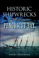 Historic Shipwrecks of Penobscot Bay 1626190917 Book Cover