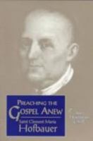 Preaching the Gospel Anew: Saint Clement Maria Hofbauer 0764801643 Book Cover