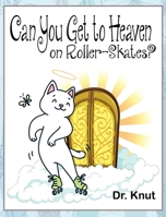 Can You Get to Heaven on Roller-Skates? 1088063675 Book Cover