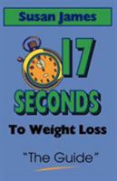 The Guide: 17 Seconds to Weight Loss 1929072791 Book Cover