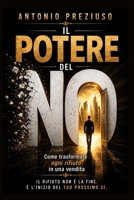 Il Potere del No: Come Trasformare Ogni Rifiuto in Una Vendita (Italian Edition) B0F483XMGM Book Cover