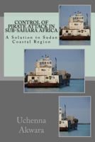 Control of Pirate Attack in Sub-Sahara Africa: A Solution to Sudan Coastal Region 1717452523 Book Cover