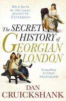 The Secret History of Georgian London: How the Wages of Sin Shaped the Capital 0312658982 Book Cover