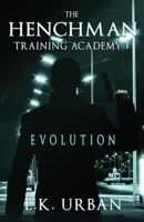 The Henchman Training Academy 1: Evolution 1736458256 Book Cover