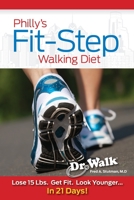 Philly's Fit-Step Walking Diet: Lose 15 Lbs. Get Fit. Look Younger... In 21 Days! 0934232342 Book Cover