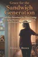 Grace When Everyone Needs You : A 60-Day Devotional for the Sandwich Generation When Life Feels Overwhelming 1969937106 Book Cover