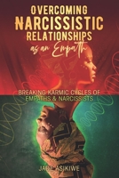 Overcoming Narcissistic Relationships as an Empath: Breaking Karmic Cycles of Empaths & Narcissist 1088009336 Book Cover