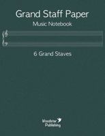 Grand Staff Paper Music Notebook 6 Grand Staves null Book Cover