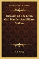 Diseases of the Liver, Gall Bladder, and Biliary System: Their Pathology, Diagnosis, and Surgical Treatment 9354006019 Book Cover