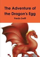 The Adventure of the Dragon's Egg 1326350196 Book Cover