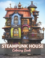 Steampunk House Coloring Book: High-Quality and Unique Coloring Pages B0CPDXZPXQ Book Cover