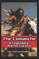 The Comanche: A Legendary Warrior Culture B0DW5GCSXT Book Cover