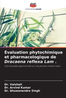 Évaluation phytochimique et pharmacologique de Dracaena reflexa Lam .: Une enquête approfondie sur les plantes médicinales 6206195236 Book Cover