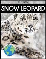 Snow Leopard: Fascinating Animal Facts for Kid 1647902320 Book Cover