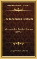 The Johannean Problem, a Resum� for English Readers 1120892392 Book Cover