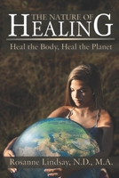 The Nature of Healing: Heal the Body, Heal the Planet 0615922147 Book Cover